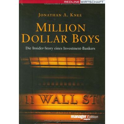 Knee, Jonathan A. - Million Dollar Boys. Die Insider-Story eines Investment-Bankers (manager magazin Edition) - Preis vom 22.06.2026 23:23:57 h Knee, Jonathan A. - Million Dollar Boys. Die Insider-Story eines Investment-Bankers (manager magazin Edition) - Preis vom 22.06.2026 23:23:57 h