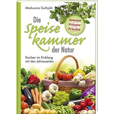 Markusine Guthjahr - Die Speisekammer der Natur: Kochen im Einklang mit den Jahreszeiten - Preis vom 22.06.2026 23:23:57 h Markusine Guthjahr - Die Speisekammer der Natur: Kochen im Einklang mit den Jahreszeiten - Preis vom 22.06.2026 23:23:57 h