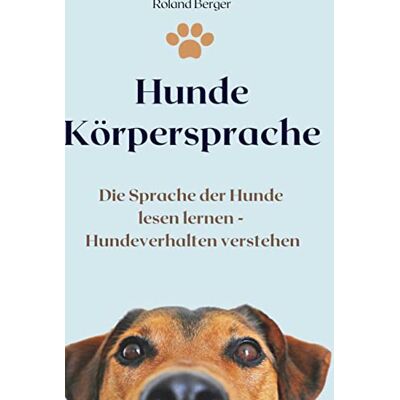Roland Hunde Körpersprache: Die Sprache der Hunde lesen lernen - Hundeverhalten verstehen - Preis vom 07.08.2026 11:47:26 h Roland Hunde Körpersprache: Die Sprache der Hunde lesen lernen - Hundeverhalten verstehen - Preis vom 07.08.2026 11:47:26 h