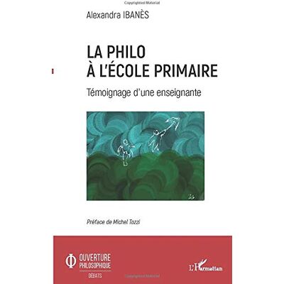 Alexandra Ibanès - La philo à l'école primaire : témoignage d'une enseignante - Preis vom 18.06.2026 05:44:55 h Alexandra Ibanès - La philo à l'école primaire : témoignage d'une enseignante - Preis vom 18.06.2026 05:44:55 h