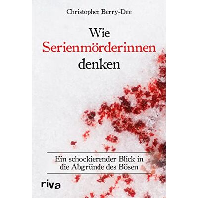 Christopher Berry-Dee - Wie Serienmörderinnen denken: Ein schockierender Blick in die Abgründe des Bösen. Ein Klassiker der True Crime Literatur. Weltbekannter Kriminologe über Verbrechen und Mord - Preis vom 24.06.2026 07:42:13 h Christopher Berry-Dee - Wie Serienmörderinnen denken: Ein schockierender Blick in die Abgründe des Bösen. Ein Klassiker der True Crime Literatur. Weltbekannter Kriminologe über Verbrechen und Mord - Preis vom 24.06.2026 07:42:13 h
