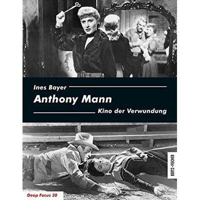 Ines Bayer - Anthony Mann: Kino der Verwundung (Deep Focus) - Preis vom 22.09.2026 03:35:57 h Ines Bayer - Anthony Mann: Kino der Verwundung (Deep Focus) - Preis vom 22.09.2026 03:35:57 h