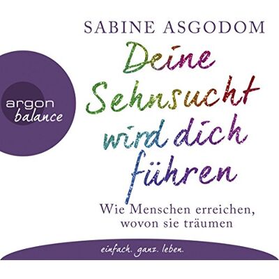 Sabine Asgodom - Deine Sehnsucht wird dich führen: Wie Menschen erreichen, wovon sie träumen - Preis vom 18.06.2026 05:44:55 h Sabine Asgodom - Deine Sehnsucht wird dich führen: Wie Menschen erreichen, wovon sie träumen - Preis vom 18.06.2026 05:44:55 h