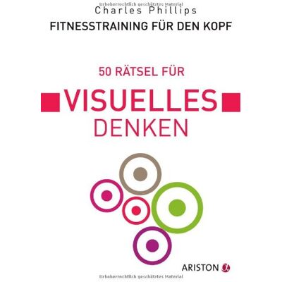 Charles Phillips - Fitnesstraining für den Kopf: 50 Rätsel für visuelles Denken - Preis vom 22.09.2026 03:35:57 h Charles Phillips - Fitnesstraining für den Kopf: 50 Rätsel für visuelles Denken - Preis vom 22.09.2026 03:35:57 h