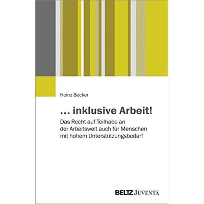 Becker ... inklusive Arbeit!: Das Recht auf Teilhabe an der Arbeitswelt auch für Menschen mit hohem Unterstützungsbedarf - Preis vom 07.08.2026 11:47:26 h Becker ... inklusive Arbeit!: Das Recht auf Teilhabe an der Arbeitswelt auch für Menschen mit hohem Unterstützungsbedarf - Preis vom 07.08.2026 11:47:26 h