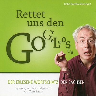 Tom Pauls - Rettet uns den Gogelmosch: Der erlesene Wortschatz der Sachsen - Preis vom 24.06.2026 07:42:13 h Tom Pauls - Rettet uns den Gogelmosch: Der erlesene Wortschatz der Sachsen - Preis vom 24.06.2026 07:42:13 h