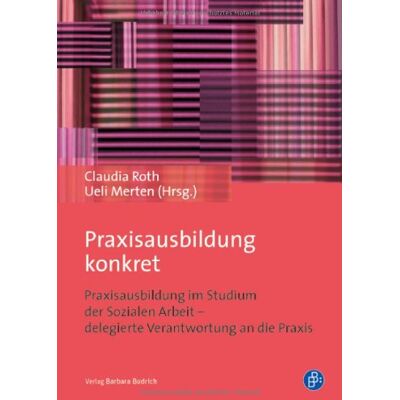 Claudia Roth (Hrsg.) - Praxisausbildung konkret: Am Beispiel des Bachelor in Sozialer Arbeit der Fachhochschule Nordwestschweiz FHNW: Praxisausbildung im Studium der Sozialen Arbeit - delegierte Verantwortung an die Praxis - Preis vom 22.09.2026 03:35:57 Claudia Roth (Hrsg.) - Praxisausbildung konkret: Am Beispiel des Bachelor in Sozialer Arbeit der Fachhochschule Nordwestschweiz FHNW: Praxisausbildung im Studium der Sozialen Arbeit - delegierte Verantwortung an die Praxis - Preis vom 22.09.2026 03:35:57