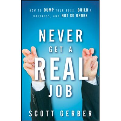 Scott Never Get a real Job: How to Dump Your Boss, Build a Business and Not Go Broke - Preis vom 16.06.2026 05:30:18 h Scott Never Get a real Job: How to Dump Your Boss, Build a Business and Not Go Broke - Preis vom 16.06.2026 05:30:18 h
