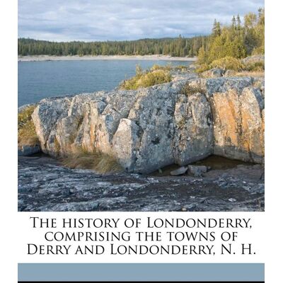 Parker The History of Londonderry, Comprising the Towns of Derry and Londonderry, N. H. - Preis vom 24.06.2026 19:44:00 h Parker The History of Londonderry, Comprising the Towns of Derry and Londonderry, N. H. - Preis vom 24.06.2026 19:44:00 h