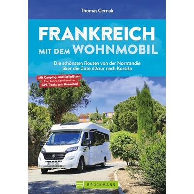 Thomas Cernak - Frankreich mit dem Wohnmobil: Die schönsten Routen von der Normandie über die Côte d’Azur nach Korsika (Wohnmobil-Reiseführer) - Preis vom 24.06.2026 19:44:00 h Thomas Cernak - Frankreich mit dem Wohnmobil: Die schönsten Routen von der Normandie über die Côte d’Azur nach Korsika (Wohnmobil-Reiseführer) - Preis vom 24.06.2026 19:44:00 h