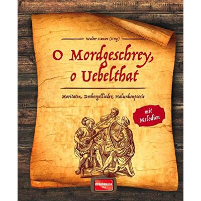 Hansen O Mordgeschrey, o Uebelthat: Moritaten, Drehorgellieder, Halunkenpoesie - Preis vom 23.06.2026 11:45:09 h Hansen O Mordgeschrey, o Uebelthat: Moritaten, Drehorgellieder, Halunkenpoesie - Preis vom 23.06.2026 11:45:09 h