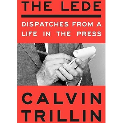 Calvin Trillin - The Lede: Dispatches from a Life in the Press - Preis vom 22.09.2026 03:35:57 h Calvin Trillin - The Lede: Dispatches from a Life in the Press - Preis vom 22.09.2026 03:35:57 h