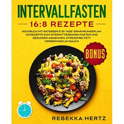 Rebekka Hertz - Intervallfasten 16:8 Rezepte: Kochbuch mit Ratgeber & 30-Tage-Ernährungsplan: 155 Rezepte zum intermittierenden Fasten und gesunden Abnehmen. Stressfrei Fett verbrennen am Bauch. - Preis vom 23.09.2026 03:31:32 h Rebekka Hertz - Intervallfasten 16:8 Rezepte: Kochbuch mit Ratgeber & 30-Tage-Ernährungsplan: 155 Rezepte zum intermittierenden Fasten und gesunden Abnehmen. Stressfrei Fett verbrennen am Bauch. - Preis vom 23.09.2026 03:31:32 h