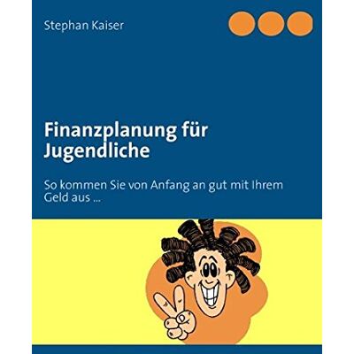 Kaiser Finanzplanung für Jugendliche: So kommen Sie von Anfang an gut mit Ihrem Geld aus ... - Preis vom 23.06.2026 11:45:09 h Kaiser Finanzplanung für Jugendliche: So kommen Sie von Anfang an gut mit Ihrem Geld aus ... - Preis vom 23.06.2026 11:45:09 h
