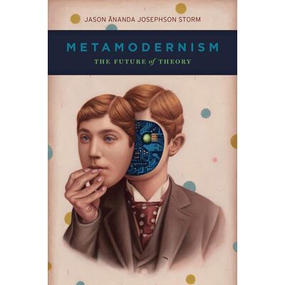 Storm, Jason Ananda Josephson - Metamodernism: The Future of Theory - Preis vom 22.09.2026 03:35:57 h Storm, Jason Ananda Josephson - Metamodernism: The Future of Theory - Preis vom 22.09.2026 03:35:57 h
