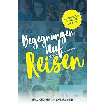 Barbara Riedel - Reiseblogger schreiben ein Buch: Begegnungen auf Reisen - Preis vom 24.06.2026 07:42:13 h Barbara Riedel - Reiseblogger schreiben ein Buch: Begegnungen auf Reisen - Preis vom 24.06.2026 07:42:13 h