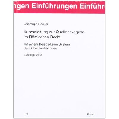 Becker Kurzanleitung zur Quellenexegese im Römischen Recht. Mit einem Beispiel zum System der Schuldverhältnisse - Preis vom 20.06.2026 05:23:55 h Becker Kurzanleitung zur Quellenexegese im Römischen Recht. Mit einem Beispiel zum System der Schuldverhältnisse - Preis vom 20.06.2026 05:23:55 h