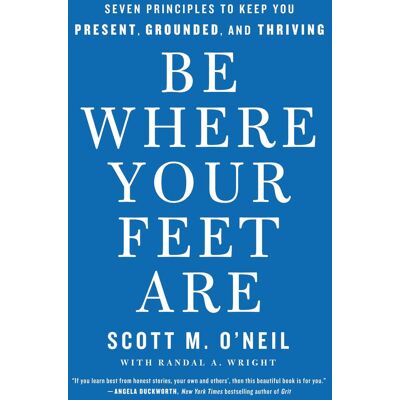 Scott Be Where Your Feet Are: Seven Principles to Keep You Present, Grounded, and Thriving - Preis vom 16.06.2026 05:30:18 h Scott Be Where Your Feet Are: Seven Principles to Keep You Present, Grounded, and Thriving - Preis vom 16.06.2026 05:30:18 h