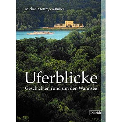 Michael Stoffregen-Büller - Uferblicke: Geschichten rund um den Wannsee - Preis vom 18.06.2026 05:44:55 h Michael Stoffregen-Büller - Uferblicke: Geschichten rund um den Wannsee - Preis vom 18.06.2026 05:44:55 h