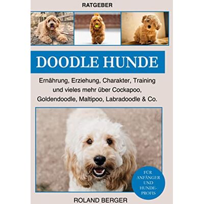 Roland Doodle Hunde: Ernährung, Erziehung, Charakter, Training und vieles mehr über Cockapoo, Goldendoodle, Maltipoo, Labradoodle & Co. - Preis vom 17.06.2026 05:34:31 h Roland Doodle Hunde: Ernährung, Erziehung, Charakter, Training und vieles mehr über Cockapoo, Goldendoodle, Maltipoo, Labradoodle & Co. - Preis vom 17.06.2026 05:34:31 h