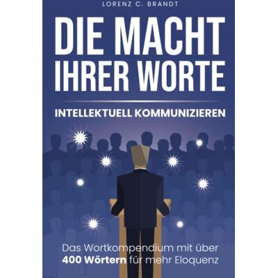 Brandt Die Macht Ihrer Worte - intellektuell kommunizieren: Das Wortkompendium mit über 400 Wörtern für mehr Eloquenz - Preis vom 07.08.2026 11:47:26 h Brandt Die Macht Ihrer Worte - intellektuell kommunizieren: Das Wortkompendium mit über 400 Wörtern für mehr Eloquenz - Preis vom 07.08.2026 11:47:26 h