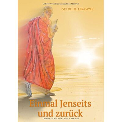 Isolde Heller-Bayer - Einmal Jenseits und zurück - Preis vom 22.09.2026 03:35:57 h Isolde Heller-Bayer - Einmal Jenseits und zurück - Preis vom 22.09.2026 03:35:57 h