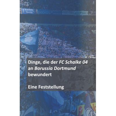 Kaiser Dinge, die der FC Schalke 04 an Borussia Dortmund bewundert – Eine Feststellung - Preis vom 23.06.2026 11:45:09 h Kaiser Dinge, die der FC Schalke 04 an Borussia Dortmund bewundert – Eine Feststellung - Preis vom 23.06.2026 11:45:09 h