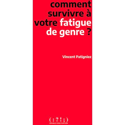 Vincent Patigniez - Comment survivre à votre fatigue de genre ? - Preis vom 22.09.2026 03:35:57 h Vincent Patigniez - Comment survivre à votre fatigue de genre ? - Preis vom 22.09.2026 03:35:57 h