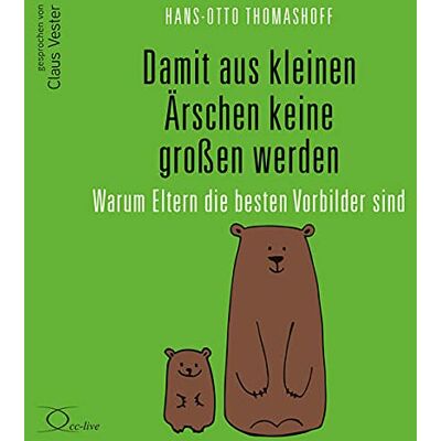 Hans-Otto Thomashoff - Damit aus kleinen Ärschen keine großen werden: Warum Eltern die besten Vorbilder sind (Eltern & Kinder) - Preis vom 21.06.2026 05:42:24 h Hans-Otto Thomashoff - Damit aus kleinen Ärschen keine großen werden: Warum Eltern die besten Vorbilder sind (Eltern & Kinder) - Preis vom 21.06.2026 05:42:24 h
