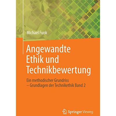 Michael Funk - Angewandte Ethik und Technikbewertung: Ein methodischer Grundriss – Grundlagen der Technikethik Band 2 - Preis vom 23.09.2026 03:31:32 h Michael Funk - Angewandte Ethik und Technikbewertung: Ein methodischer Grundriss – Grundlagen der Technikethik Band 2 - Preis vom 23.09.2026 03:31:32 h