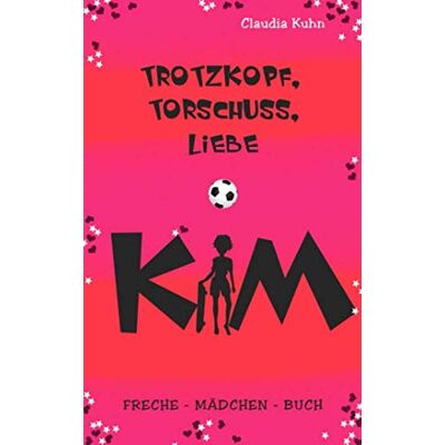 Claudia Kühn - Kim - Trotzkopf, Torschuss, Liebe: Freche - Mädchen - Buch - Preis vom 18.06.2026 05:44:55 h Claudia Kühn - Kim - Trotzkopf, Torschuss, Liebe: Freche - Mädchen - Buch - Preis vom 18.06.2026 05:44:55 h