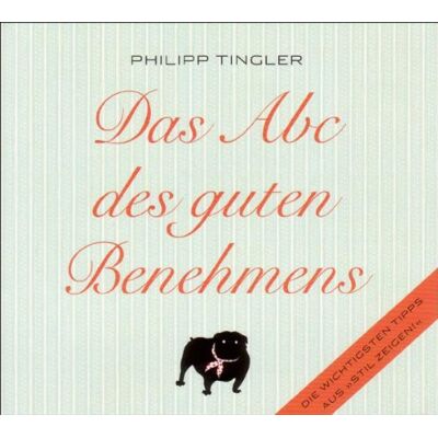Philipp Tingler - Das ABC des guten Benehmens - Preis vom 17.06.2026 05:34:31 h Philipp Tingler - Das ABC des guten Benehmens - Preis vom 17.06.2026 05:34:31 h