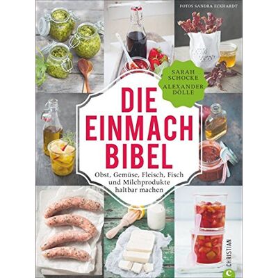 Sarah Schocke, Alexander Dölle und - Einmachen: 325 Rezepte für Obst, Gemüse, Fleisch, Fisch und Milchprodukte. Die Einmach-Bibel verrät die raffiniertesten Tricks zum Einkochen Einlegen, Fermentieren und Haltbar machen. - Preis vom 19.06.2026 05:29:47 h Sarah Schocke, Alexander Dölle und - Einmachen: 325 Rezepte für Obst, Gemüse, Fleisch, Fisch und Milchprodukte. Die Einmach-Bibel verrät die raffiniertesten Tricks zum Einkochen Einlegen, Fermentieren und Haltbar machen. - Preis vom 19.06.2026 05:29:47 h