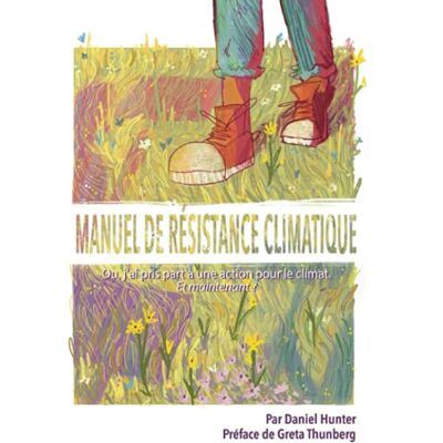 Hunter Manuel de Résistance Climatique : Ou, j'ai pris part à une action pour le climat. Et maintenant ? - Preis vom 23.06.2026 11:45:09 h Hunter Manuel de Résistance Climatique : Ou, j'ai pris part à une action pour le climat. Et maintenant ? - Preis vom 23.06.2026 11:45:09 h