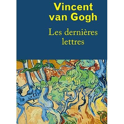 Vincent van Gogh : les dernières lettres - Preis vom 22.06.2026 23:23:57 h Vincent van Gogh : les dernières lettres - Preis vom 22.06.2026 23:23:57 h