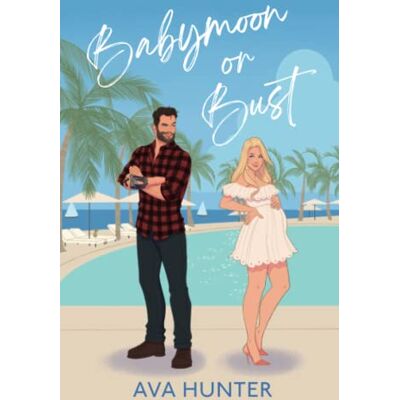 Ava Hunter - Babymoon or Bust: A Novel - Preis vom 22.09.2026 03:35:57 h Ava Hunter - Babymoon or Bust: A Novel - Preis vom 22.09.2026 03:35:57 h