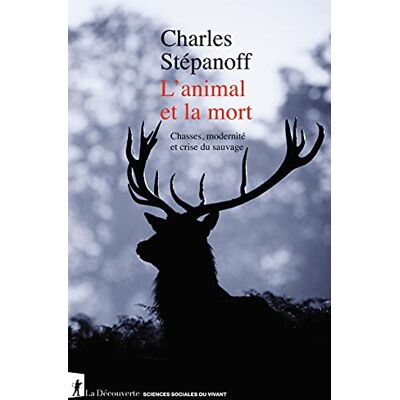 Charles Stépanoff - L'animal et la mort : chasses, modernité et crise du sauvage - Preis vom 19.06.2026 05:29:47 h Charles Stépanoff - L'animal et la mort : chasses, modernité et crise du sauvage - Preis vom 19.06.2026 05:29:47 h