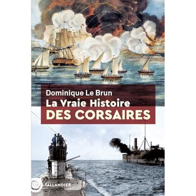 Dominique Le Brun - La vraie histoire des corsaires - Preis vom 18.06.2026 05:44:55 h Dominique Le Brun - La vraie histoire des corsaires - Preis vom 18.06.2026 05:44:55 h