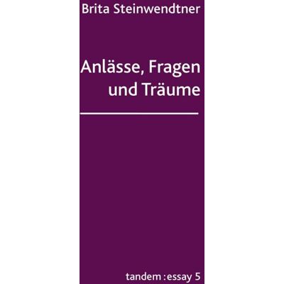 Brita Anlässe, Fragen und Träume: tandem:essay 5 - Preis vom 19.06.2026 05:29:47 h Brita Anlässe, Fragen und Träume: tandem:essay 5 - Preis vom 19.06.2026 05:29:47 h