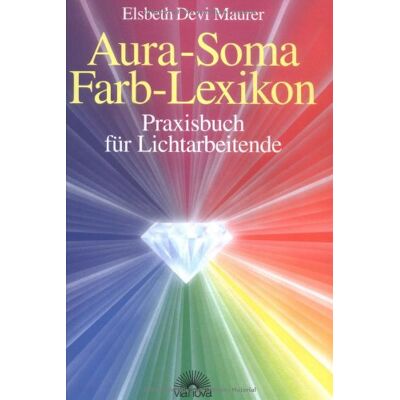 Maurer, Elsbeth Devi - Aura Soma - Farblexikon. Praxisbuch für Lichtarbeitende - Preis vom 22.09.2026 03:35:57 h Maurer, Elsbeth Devi - Aura Soma - Farblexikon. Praxisbuch für Lichtarbeitende - Preis vom 22.09.2026 03:35:57 h