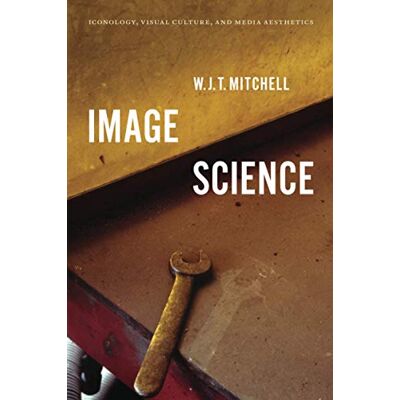 Mitchell, W. J. T. - Image Science: Iconology, Visual Culture, and Media Aesthetics - Preis vom 22.09.2026 03:35:57 h Mitchell, W. J. T. - Image Science: Iconology, Visual Culture, and Media Aesthetics - Preis vom 22.09.2026 03:35:57 h
