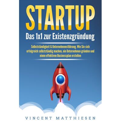 Vincent STARTUP: Das 1x1 zur Existenzgründung, Selbstständigkeit & Unternehmensführung. Wie Sie sich erfolgreich selbstständig machen, ein Unternehmen gründen und einen effektiven Businessplan erstellen - Preis vom 23.06.2026 11:45:09 h Vincent STARTUP: Das 1x1 zur Existenzgründung, Selbstständigkeit & Unternehmensführung. Wie Sie sich erfolgreich selbstständig machen, ein Unternehmen gründen und einen effektiven Businessplan erstellen - Preis vom 23.06.2026 11:45:09 h