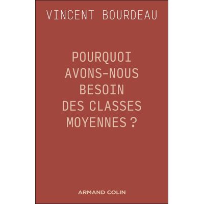 Vincent Pourquoi avons-nous besoin des classes moyennes ? : essai de philosophie sociale républicaine - Preis vom 22.06.2026 23:23:57 h Vincent Pourquoi avons-nous besoin des classes moyennes ? : essai de philosophie sociale républicaine - Preis vom 22.06.2026 23:23:57 h