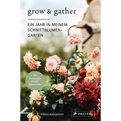 Grace Alexander - Grow & Gather: Ein Jahr in meinem Schnittblumen-Garten: Mit nachhaltigen Praxistipps für alle Jahreszeiten: Schnittblumen säen, ziehen, ernten und genießen - Preis vom 24.06.2026 07:42:13 h Grace Alexander - Grow & Gather: Ein Jahr in meinem Schnittblumen-Garten: Mit nachhaltigen Praxistipps für alle Jahreszeiten: Schnittblumen säen, ziehen, ernten und genießen - Preis vom 24.06.2026 07:42:13 h