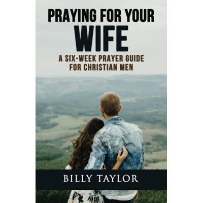 Taylor Praying for Your Wife: A Six Week Guide to Praying for Your Wife - Preis vom 24.06.2026 19:44:00 h Taylor Praying for Your Wife: A Six Week Guide to Praying for Your Wife - Preis vom 24.06.2026 19:44:00 h