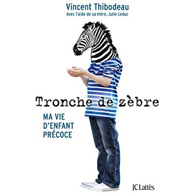 Vincent Tronche de zèbre : ma vie d'enfant précoce - Preis vom 22.06.2026 23:23:57 h Vincent Tronche de zèbre : ma vie d'enfant précoce - Preis vom 22.06.2026 23:23:57 h