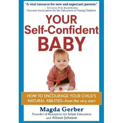 Magda Gerber - Your Self-Confident Baby: How to Encourage Your Child's Natural Abilities -- From the Very Start - Preis vom 22.09.2026 03:35:57 h Magda Gerber - Your Self-Confident Baby: How to Encourage Your Child's Natural Abilities -- From the Very Start - Preis vom 22.09.2026 03:35:57 h