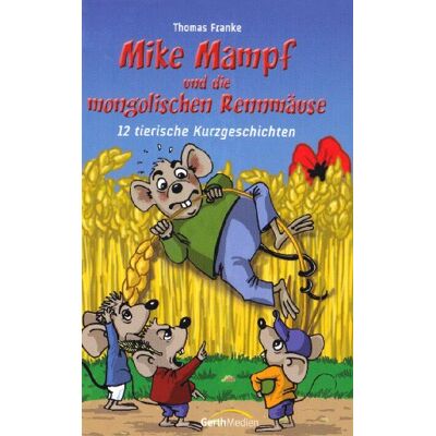 Franke Mike Mampf und die mongolischen Rennmäuse: 12 tierische Kurzgeschichten - Preis vom 24.06.2026 07:42:13 h Franke Mike Mampf und die mongolischen Rennmäuse: 12 tierische Kurzgeschichten - Preis vom 24.06.2026 07:42:13 h