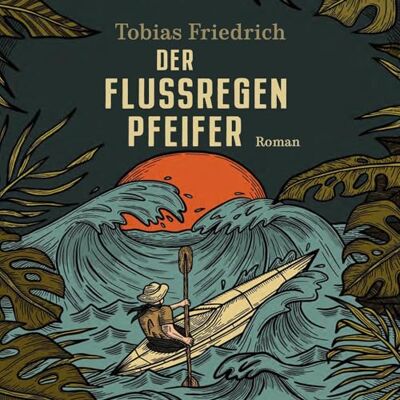 Tobias Friedrich - Der Flussregenpfeifer: Roman. Nach einer wahren Geschichte - Preis vom 21.06.2026 05:42:24 h Tobias Friedrich - Der Flussregenpfeifer: Roman. Nach einer wahren Geschichte - Preis vom 21.06.2026 05:42:24 h