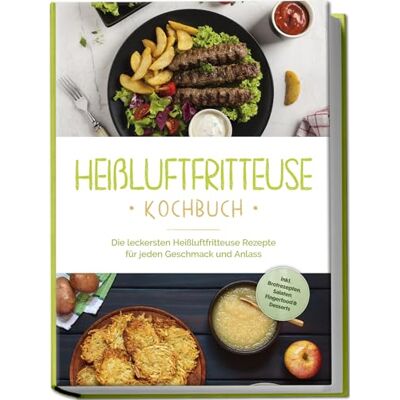 Anna-Lena Gerber - Heißluftfritteuse Kochbuch: Die leckersten Heißluftfritteuse Rezepte für jeden Geschmack und Anlass - inkl. Brotrezepten, Salaten, Fingerfood & Desserts - Preis vom 22.09.2026 03:35:57 h Anna-Lena Gerber - Heißluftfritteuse Kochbuch: Die leckersten Heißluftfritteuse Rezepte für jeden Geschmack und Anlass - inkl. Brotrezepten, Salaten, Fingerfood & Desserts - Preis vom 22.09.2026 03:35:57 h